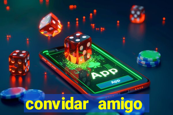 convidar amigo estrela bet